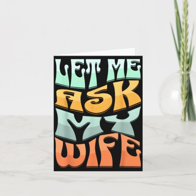 Let Me Ask My Wife Funny Marriage Humor Quote  Kort (Framsida)