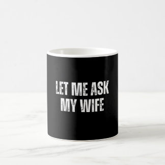 let me ask my wife kaffemugg