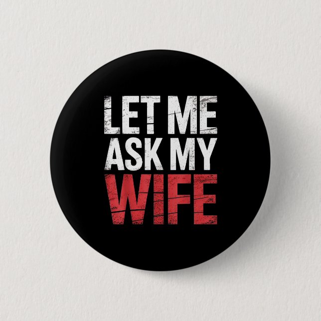 Let Me Ask My Wife She Said No Funny Husband  Knapp (Framsida)