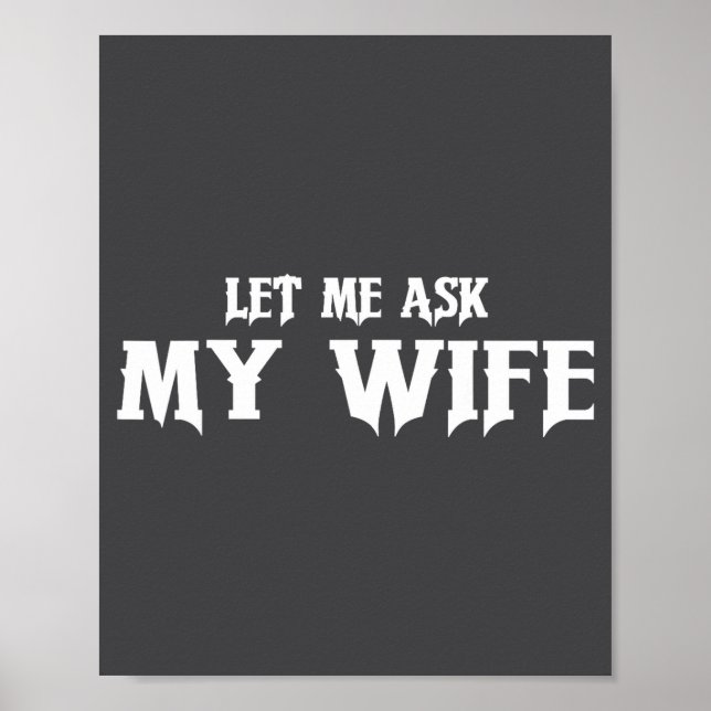 Let Me Ask My Wife She Said No Funny Husband  Poster (Framsidan)