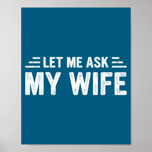 Let Me Ask My Wife She Said No Funny Husband  Poster (Framsidan)