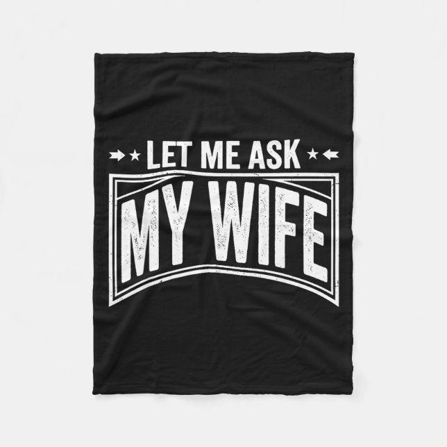 Let Me Ask My Wife She Said No Funny Husband Wife  Fleecefilt (Framsidan)