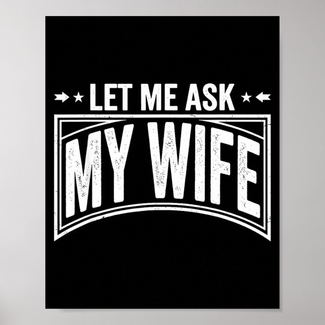 Let Me Ask My Wife She Said No Funny Husband Wife  Poster (Framsidan)