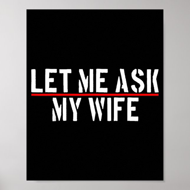 Let Me Ask My Wife She Said No Funny Saying Couple Poster (Framsidan)