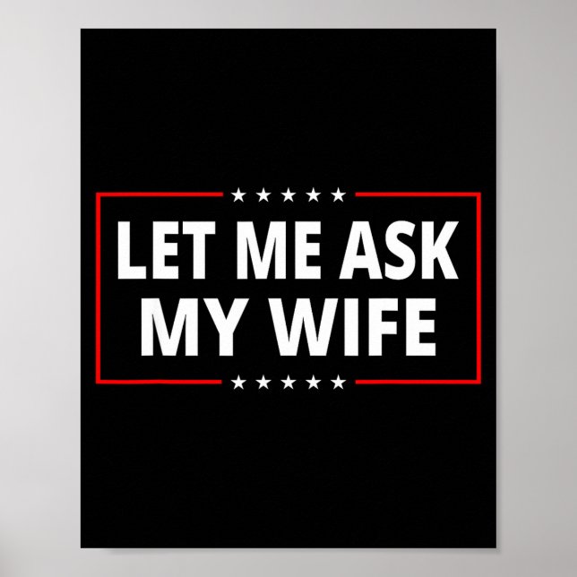 Let Me Ask My Wife - She Said No Funny Saying Vint Poster (Framsidan)