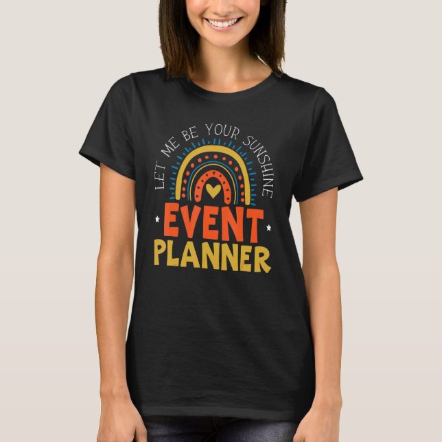 Let Me Be Your Sunshine Organizer Event Planner 1 T Shirt (Framsida)