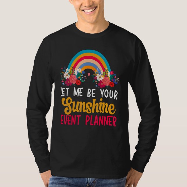 Let Me Be Your Sunshine Organizer Event Planner T Shirt (Framsida)