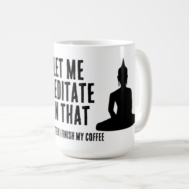 Let Me Meditate On That After My Coffee Buddhist Kaffemugg (Framsida höger)