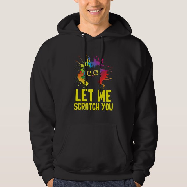 Let Me Scractch You Funny Cat Lover Humor Kitten J Hoodie (Framsida)