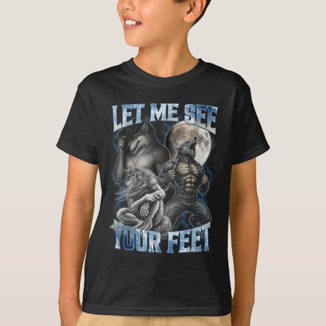 Let Me See Your Feet Cool Funny Alpha Wolf Meme Me T Shirt (Framsida)