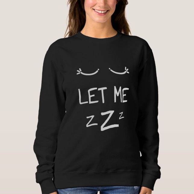 Let Me Sleep Eyes Women Men Girls Pajamas Nightgow T Shirt (Framsida)