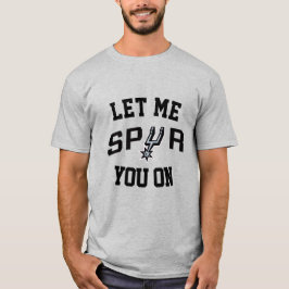 Let Me Spur You On T Shirt