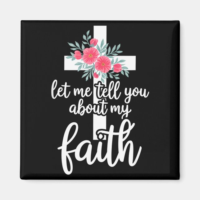 Let Me Tell You About My Faith Christian Cross God Magnet (Framsidan)