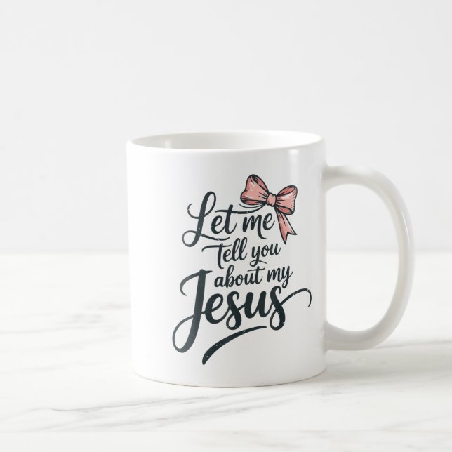 Let Me Tell You About My Jesus Girls Christian Tod Kaffemugg (Höger)