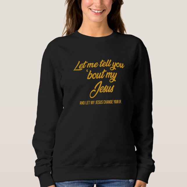 Let Me Tell You 'bout My Jesus  Christmas Christia T Shirt (Framsida)