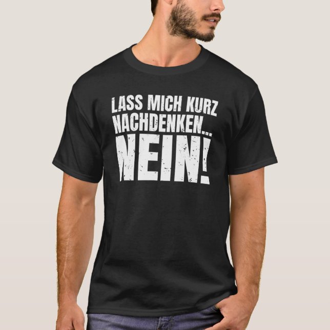 Let me think for a moment NO sarcasm statement T Shirt (Framsida)
