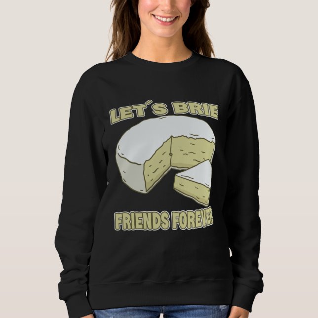 Let´s Brie Friends Forever Brie Cheese T Shirt (Framsida)