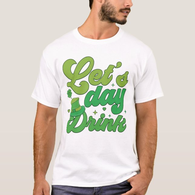 Let’s Day Drink St. Patrick’s Day Graphic Tee (Framsida)