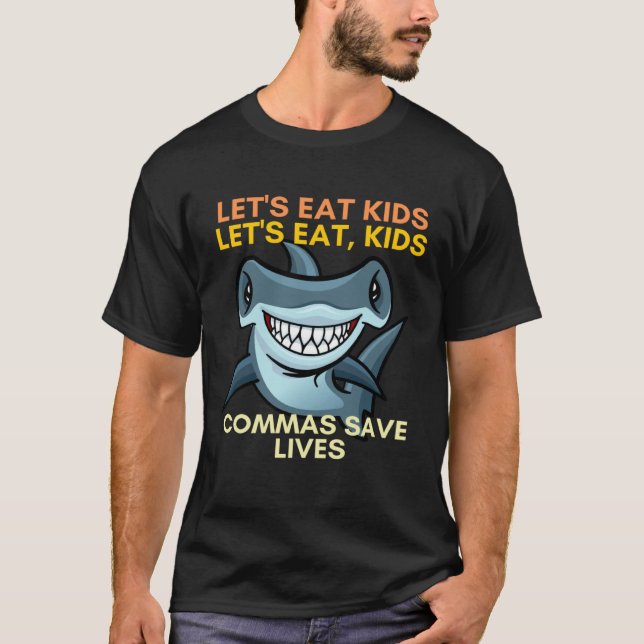 Let s Eat Kids Commas Save Lives English Teacher T Shirt (Framsida)
