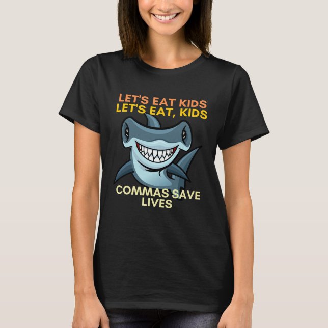 Let s Eat Kids Commas Save Lives English Teacher T Shirt (Framsida)