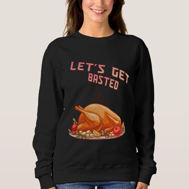 Let s Get Basted  Turkey  Humor Saying T Shirt (Framsida)