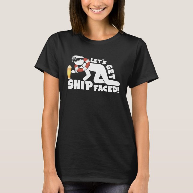Let s Get Ship Faced Love Cruise T Shirt (Framsida)