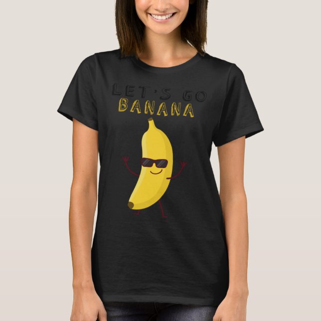 Let s Go Bananas For Cute Boy and Girls T Shirt (Framsida)