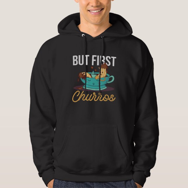 Let s Go But First Churros Pastry Food Churros Hoodie (Framsida)