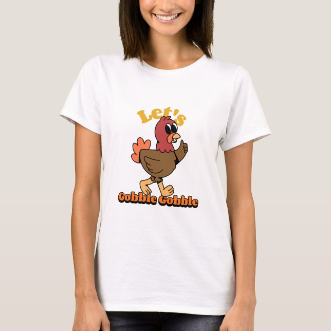 Let’s Gobble Gobble Funny Thanksgiving Turkey T Shirt (Framsida)