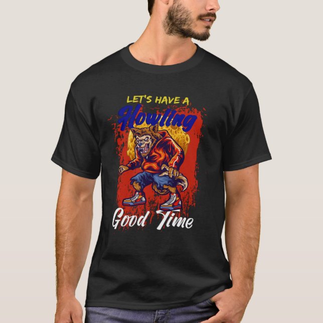 Let s Have A Howling Good Time Werewolf T Shirt (Framsida)