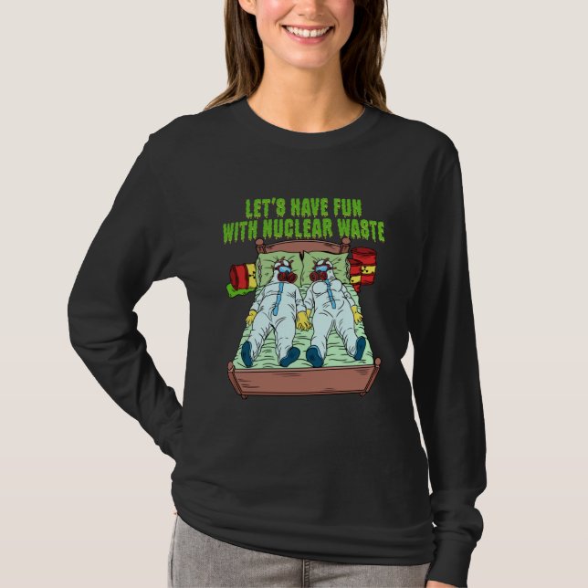 Let s Have Fun With Nuclear Waste Weird Family Rel T Shirt (Framsida)