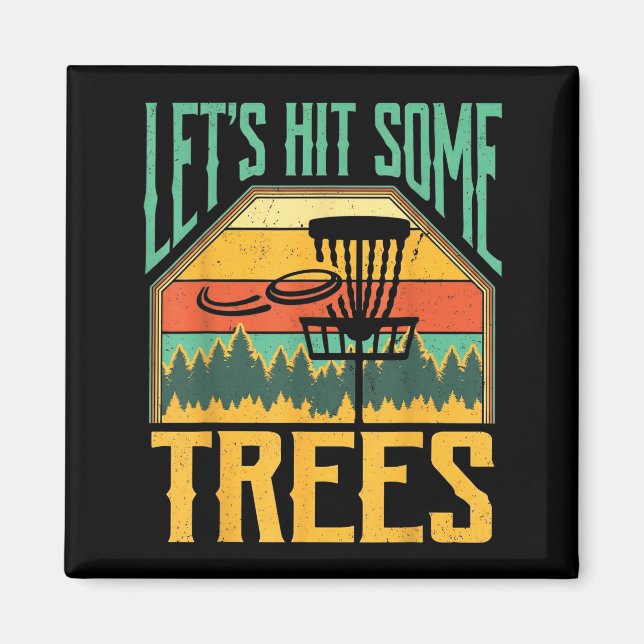Let’s Hit Some Trees Funny Disc Golf Player  Magnet (Framsidan)