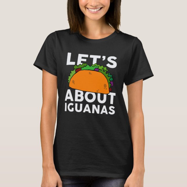 Let s Taco about IGUANAS   IGUANA T Shirt (Framsida)