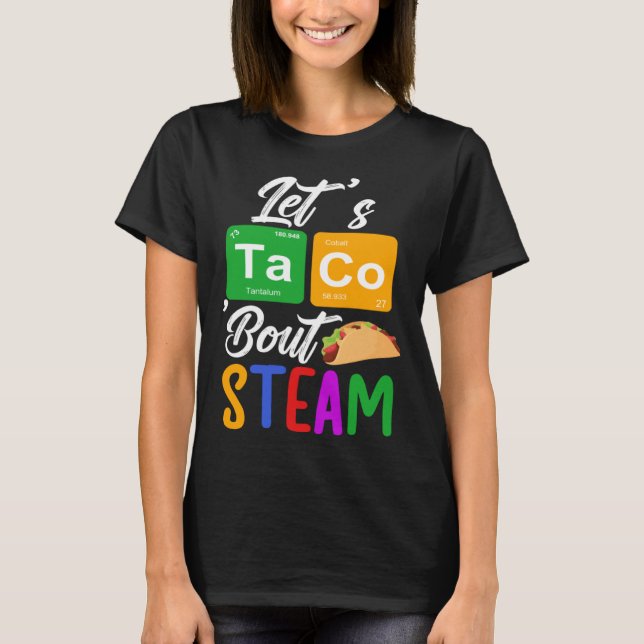Let s Taco Bout STEAM Teacher STEAM Teaching T Shirt (Framsida)