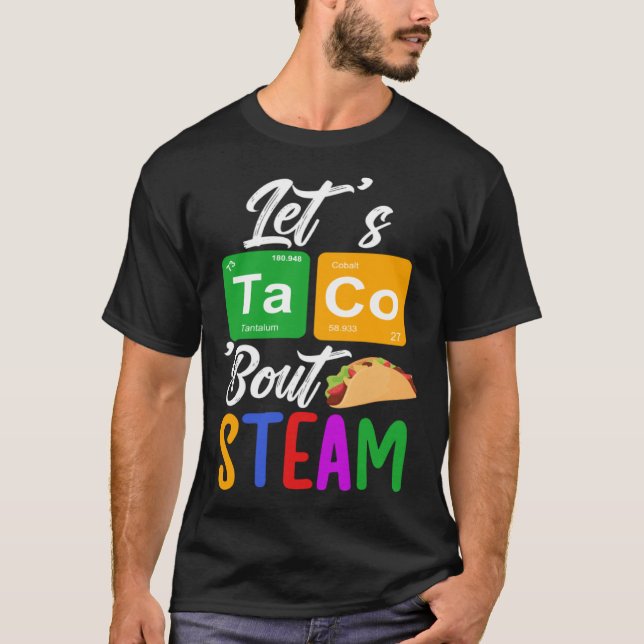 Let s Taco Bout STEAM Teacher STEAM Teaching T Shirt (Framsida)