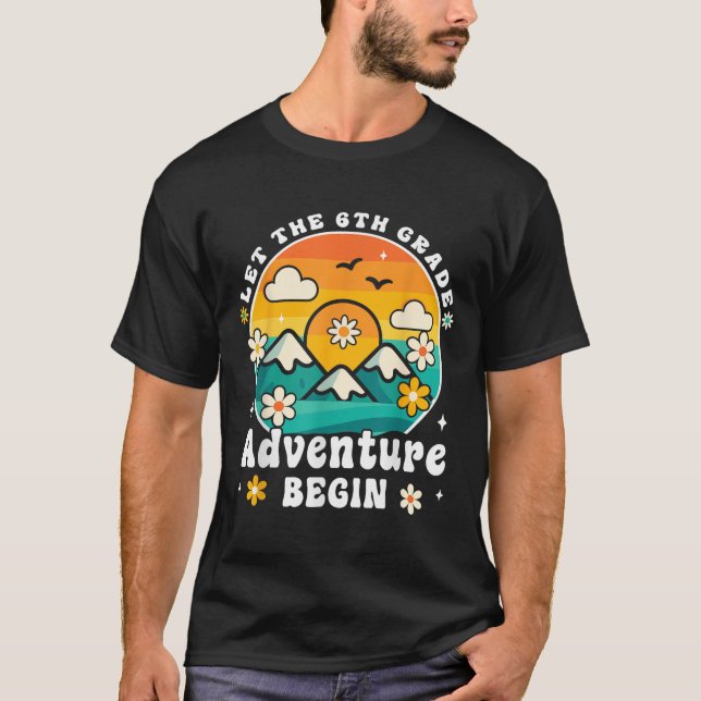 Let The 6th Grade Adventure Begin Retro First Day  T Shirt (Framsida)