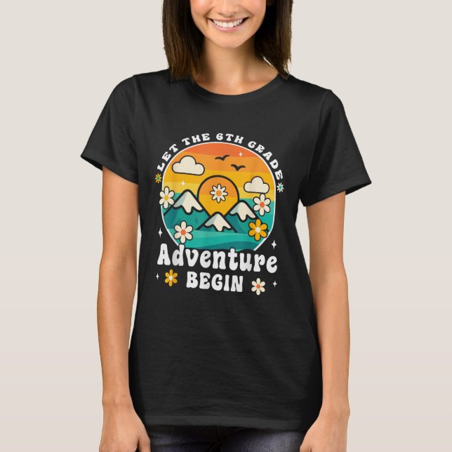 Let The 6th Grade Adventure Begin Retro First Day  T Shirt (Framsida)