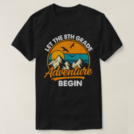 Let the 8th Grade Adventure Begin Funny Back to  T Shirt