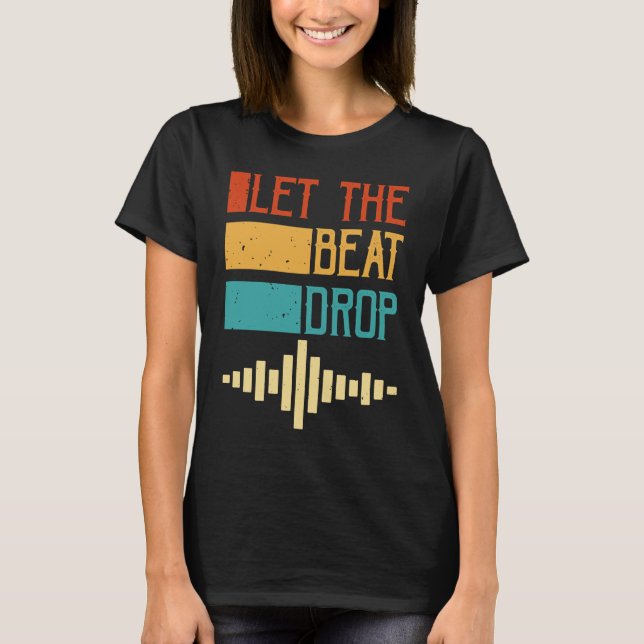 Let The Beat Drop T Shirt (Framsida)