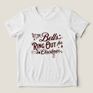 Let the Bells Ring Out for Christmas Festive Holid T Shirt
