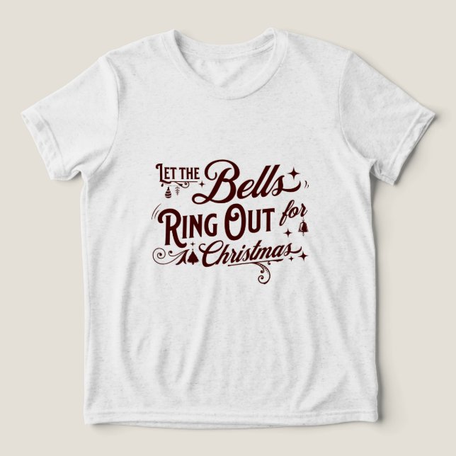 Let the Bells Ring Out for Christmas Festive Holid T Shirt (Design Framsida)