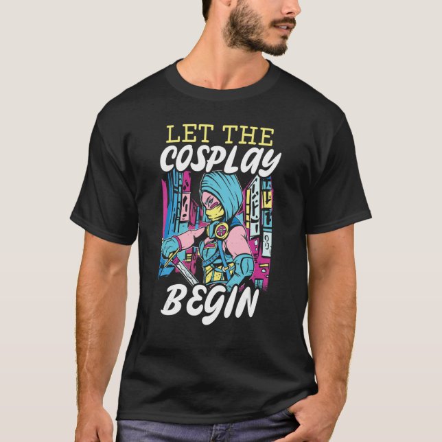 Let The Cosplay Begin Cosplaying Cosplayer Costume T Shirt (Framsida)