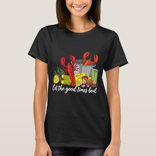 Let The Good Times Boil Funny Crawfish Season Loui T Shirt (Framsida)