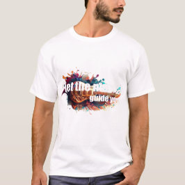let the music guide you  t shirt
