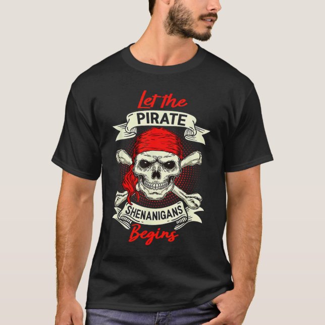 Let The Pirate Shenanigans Begin  Crossbones Freeb T Shirt (Framsida)