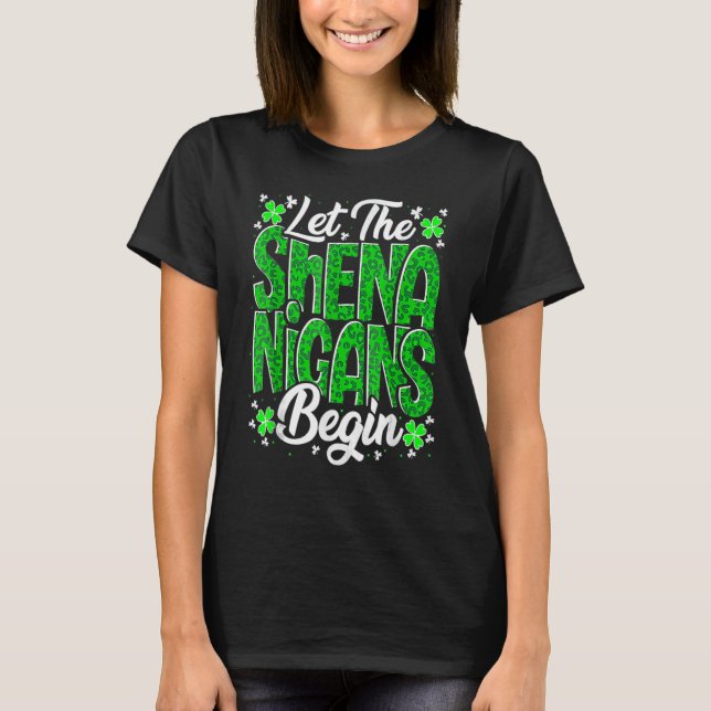 Let The Shenanigans Begin Funny Clover St Patricks T Shirt (Framsida)