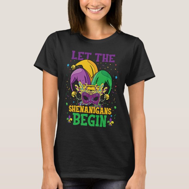 Let The Shenanigans Begin Mardi Gras Celebration T Shirt (Framsida)