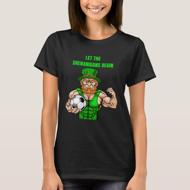 Let The Shenanigans Begin Soccer St Patrick s Day T Shirt (Framsida)
