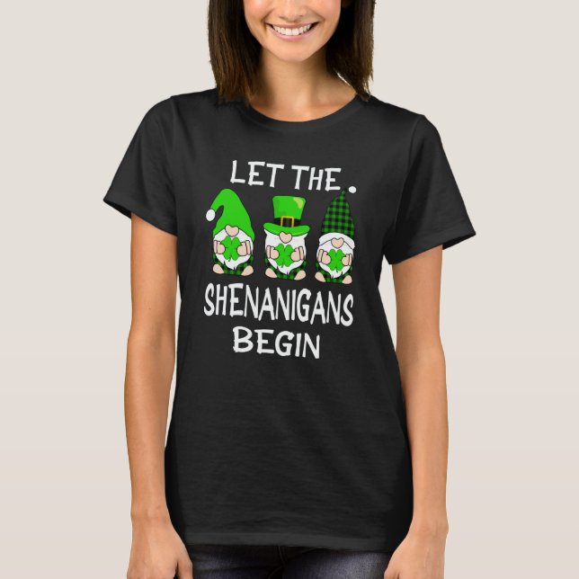 Let The Shenanigans Begin St Patricks Day Gnomes S T Shirt (Framsida)