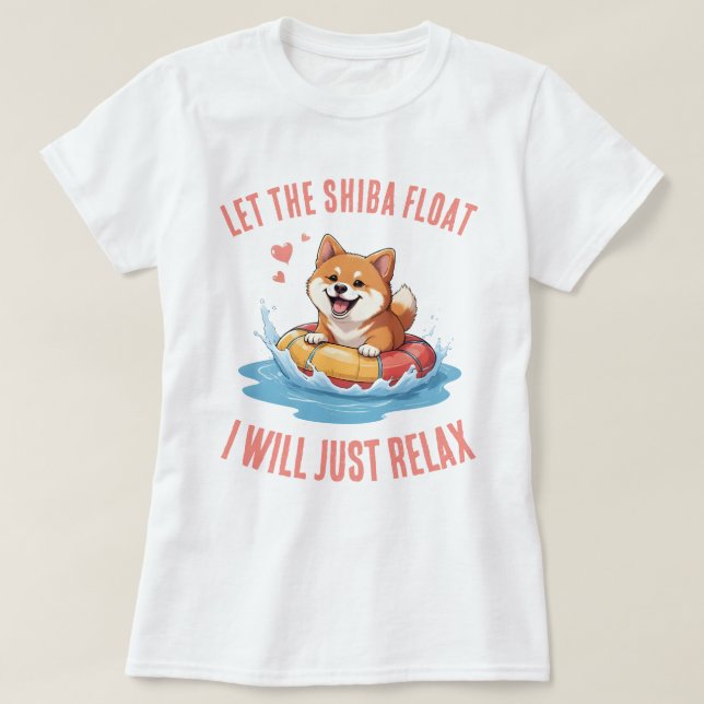 Let the Shiba Float I will just relax T Shirt (Design framsida)